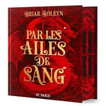 L'ACADEMIE DU SANG AILE TOME 1 : PAR LES AILES DE SANG. EDITION COLLECTOR, Boleyn Briar
