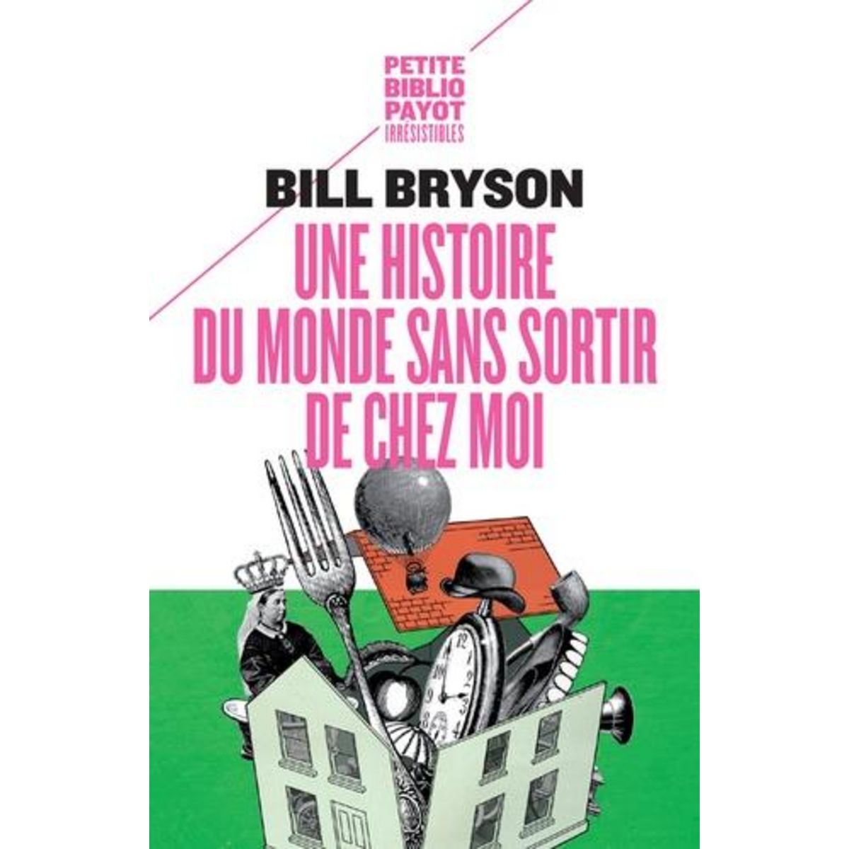 UNE HISTOIRE DU MONDE SANS SORTIR DE CHEZ MOI, Bryson Bill