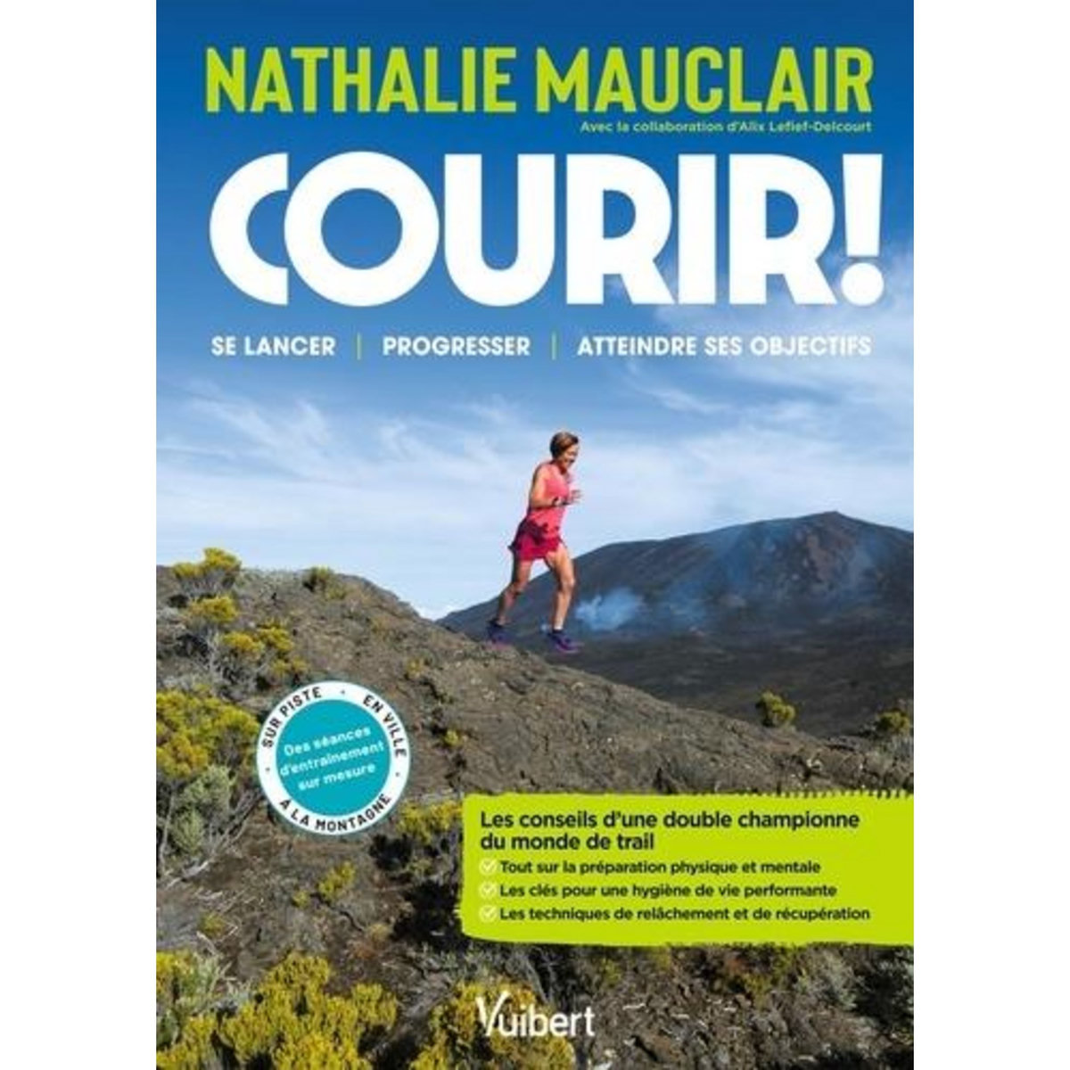 COURIR ! SE LANCER, PROGRESSER, ATTEINDRE SES OBJECTIFS, Mauclair Nathalie