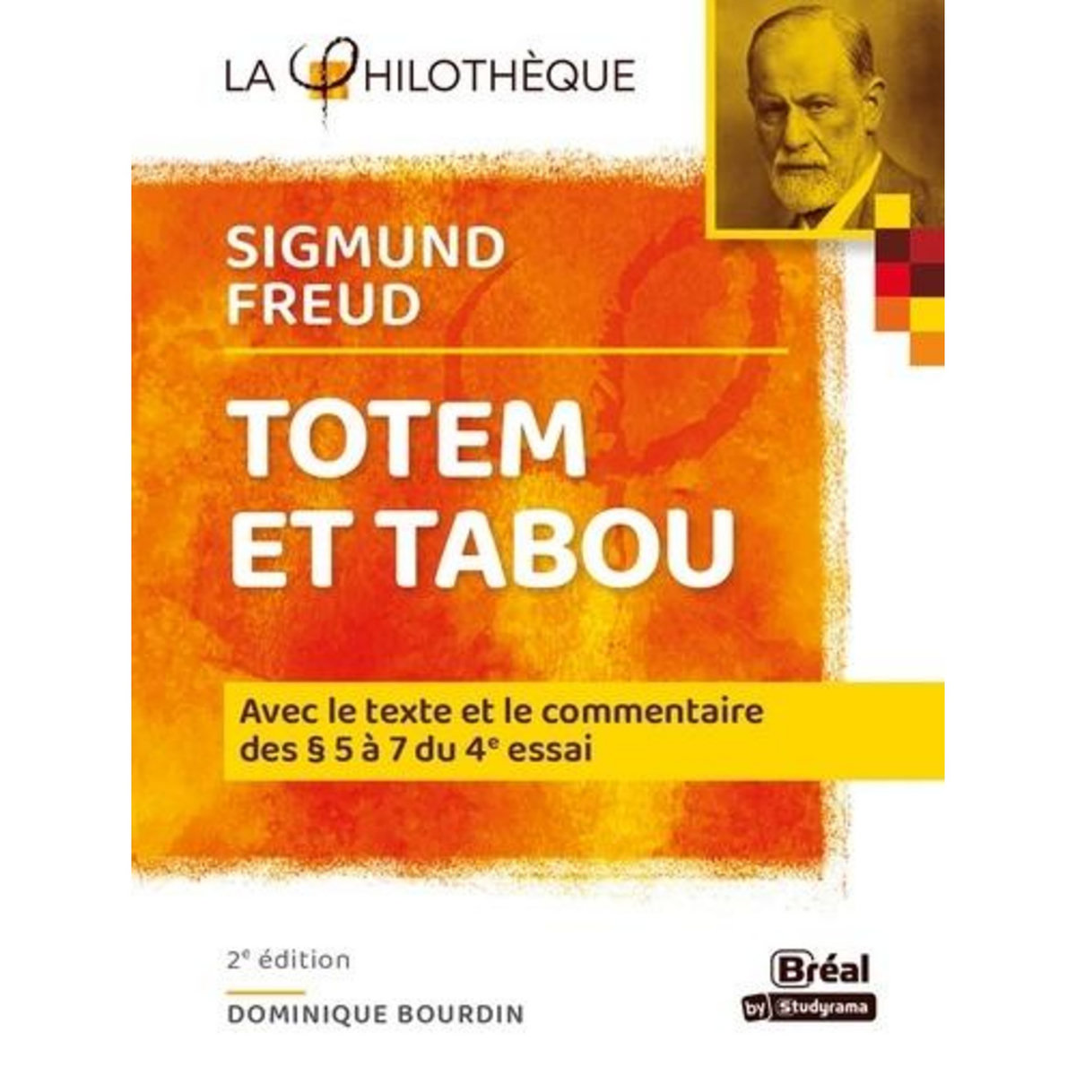 TOTEM ET TABOU, SIGMUND FREUD. AVEC LE TEXTE ET LE COMMENTAIRE DES CHAPITRES V A VII, 2E EDITION, Bourdin Dominique