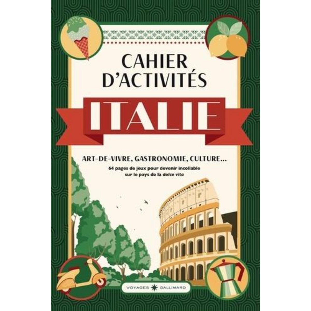 CAHIER D'ACTIVITES ITALIE. ART-DE-VIVRE, GASTRONOMIE, CULTURE..., Boyer Laure