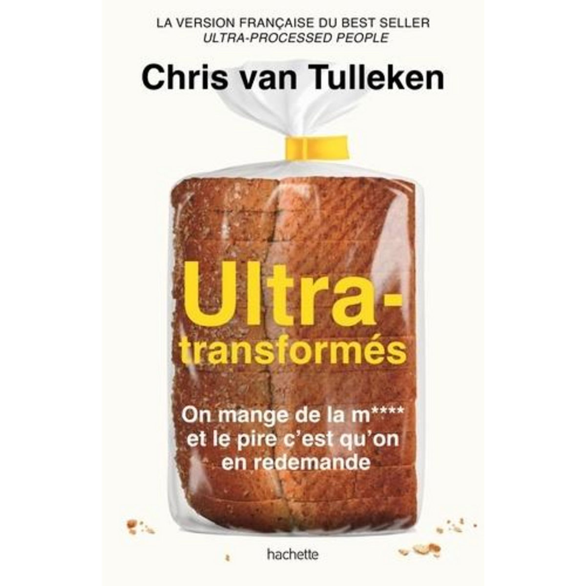 ULTRA-TRANSFORMES. ON MANGE DE LA M**** ET LE PIRE C'EST QU'ON EN REDEMANDE, Van Tulleken Chris