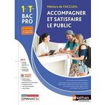 ACCOMPAGNER ET SATISFAIRE LE PUBLIC 1RE ET TLE BAC PRO METIERS DE L'ACCUEIL. LIVRE + LICENCE ELEVE, EDITION 2023, Beddeleem Dominique