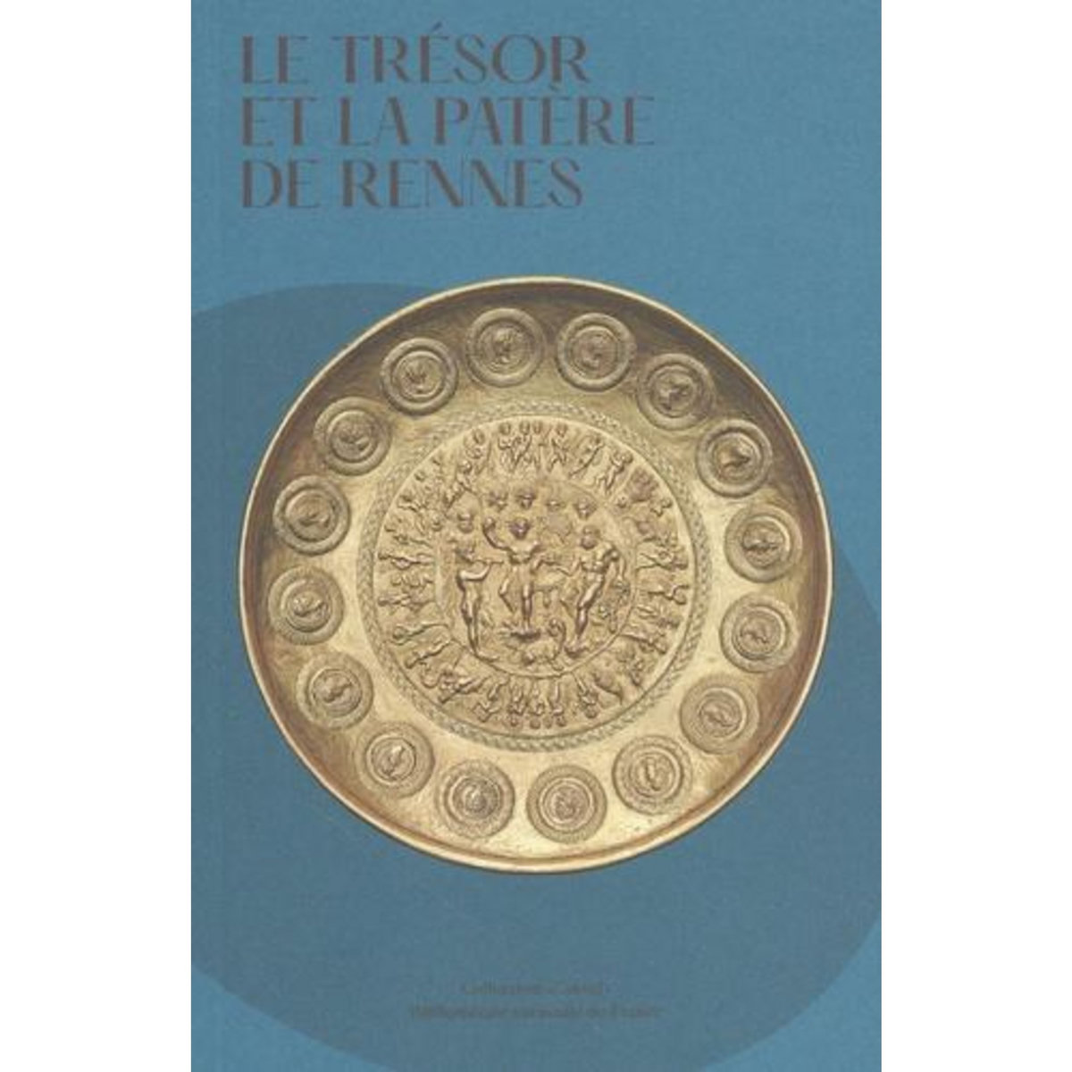 LE TRESOR ET LA PATERE DE RENNES, Hollard Dominique