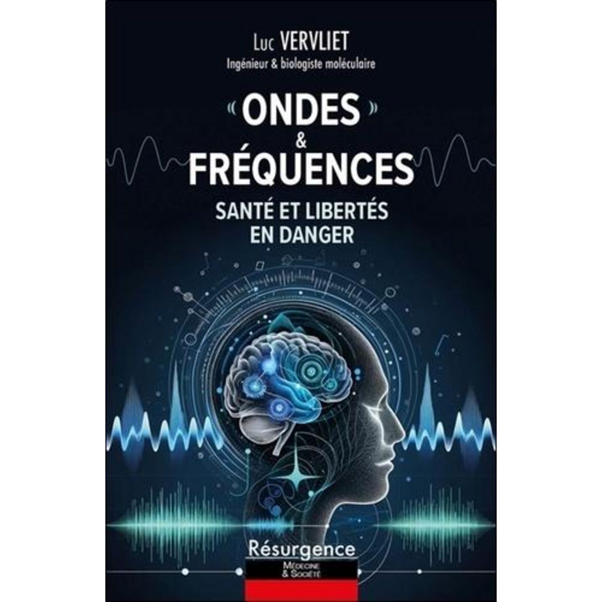 ONDES & FREQUENCES. SANTE ET LIBERTES EN DANGER, Vervliet Luc