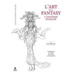 L'ART DE LA FANTASY. L'ANATOMIE HUMAINE, Chun Xiao Wei