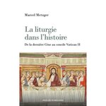  LA LITURGIE DANS L'HISTOIRE. EDITION REVUE ET AUGMENTEE, Metzger Marcel