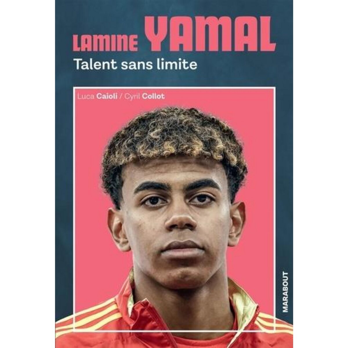 LAMINE YAMAL. TALENT SANS LIMITE, Caioli Luca