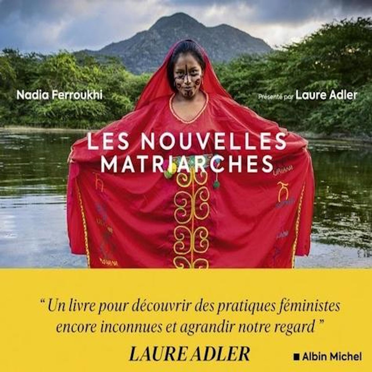 LES NOUVELLES MATRIARCHES. DERNIERES SOCIETES DE FEMMES AUTOUR DU MONDE, Ferroukhi Nadia