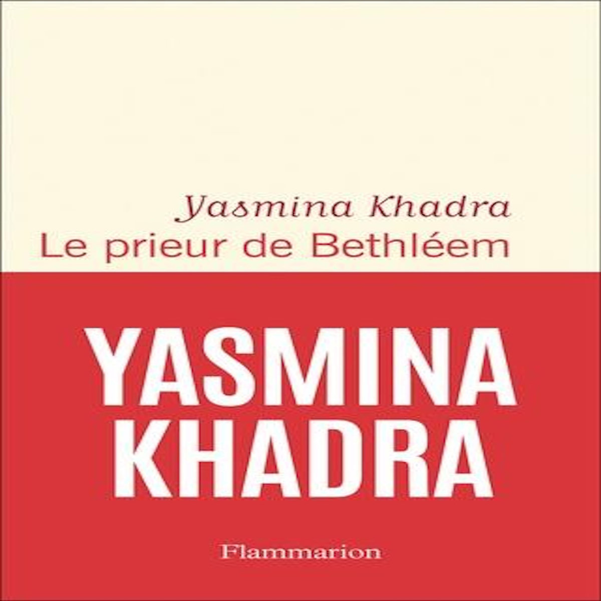LE PRIEUR DE BETHLEEM, Khadra Yasmina
