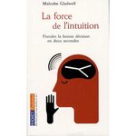 LA FORCE DE L'INTUITION. PRENDRE LA BONNE DECISION EN DEUX SECONDES, Gladwell Malcolm