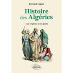 HISTOIRE DES ALGERIES. DES ORIGINES A NOS JOURS, Lugan Bernard