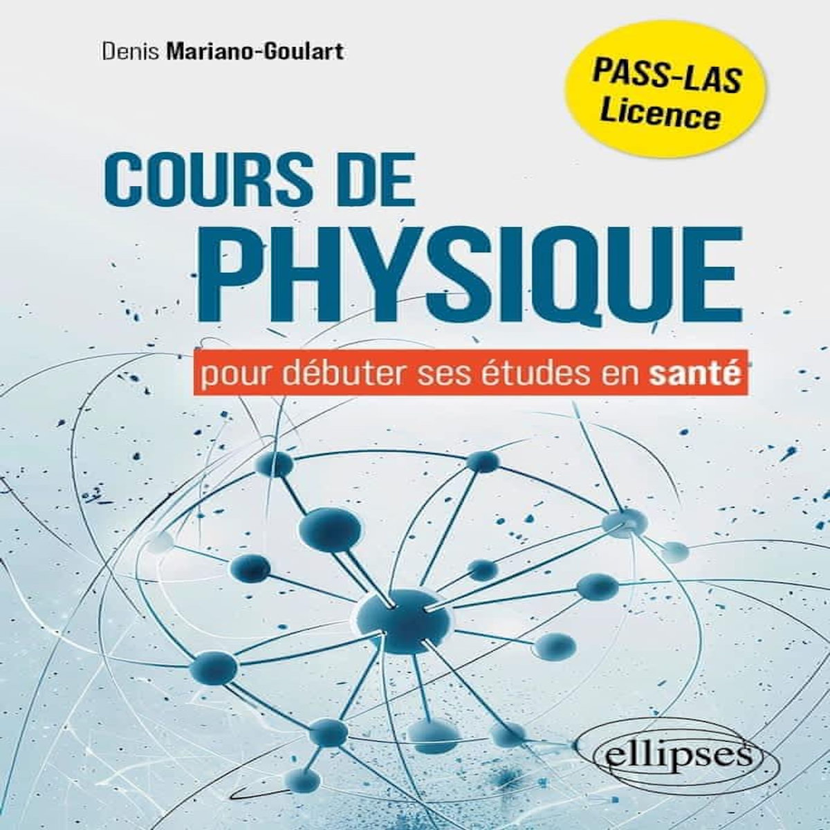 COURS DE PHYSIQUE POUR DEBUTER SES ETUDES EN SANTE, Mariano-Goulart Denis