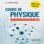 COURS DE PHYSIQUE POUR DEBUTER SES ETUDES EN SANTE, Mariano-Goulart Denis