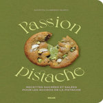 PASSION PISTACHE. RECETTES SUCREES ET SALEES POUR LES ACCROS DE LA PISTACHE, Chibrard-Burdy Marion
