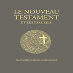 LE NOUVEAU TESTAMENT ET LES PSAUMES. TRADUCTION OFFICIELLE LITURGIQUE, EDITION DE LUXE, AELF