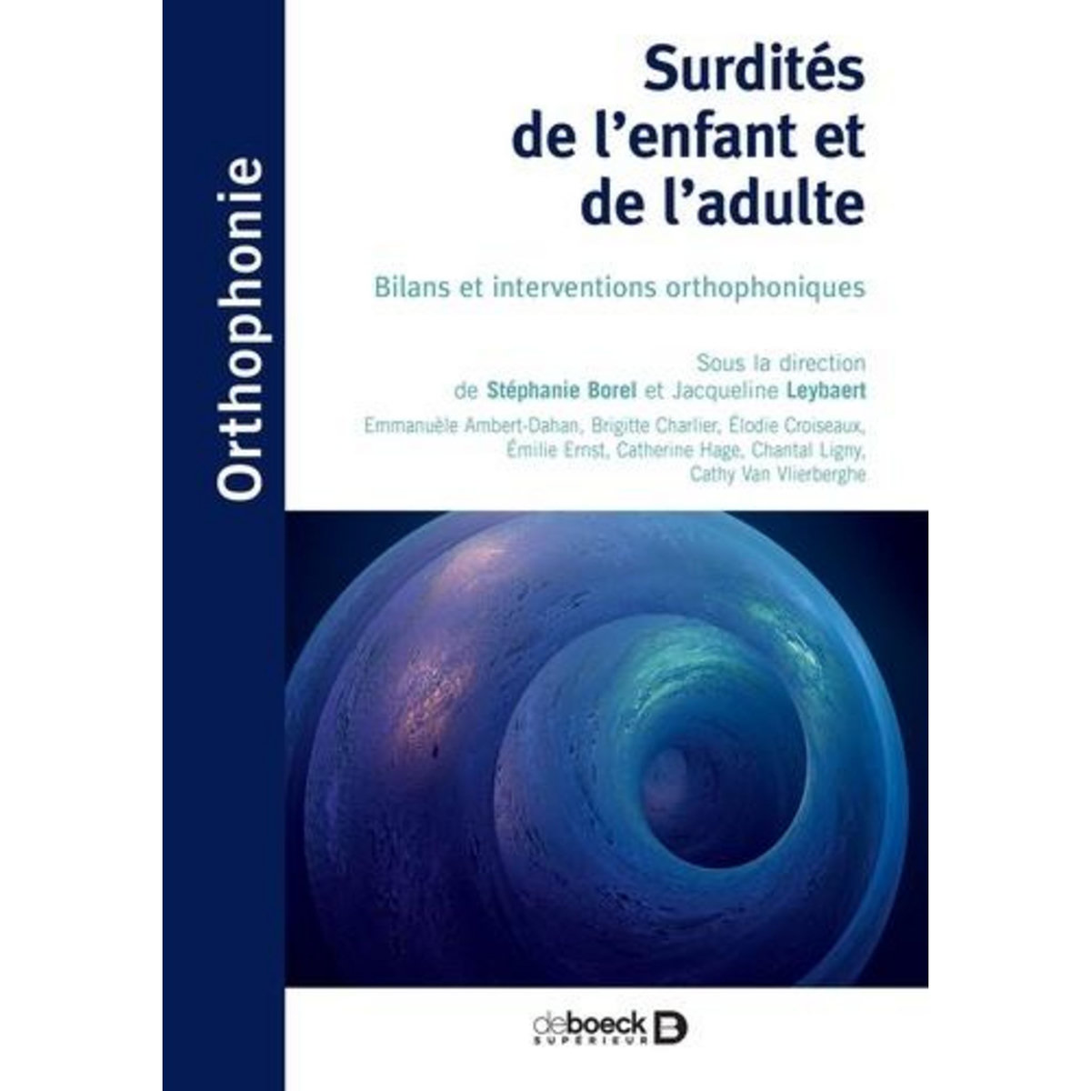 SURDITES DE L'ENFANT ET DE L'ADULTE. BILANS ET INTERVENTIONS ORTHOPHONIQUES, Borel Stéphanie