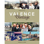 VALENCE VINTAGE. VOLUME 1, RETROUVEZ LE VALENCE D'HIER A TRAVERS PLUS DE 280 PHOTOS EN COULEURS, Poix Brigitte