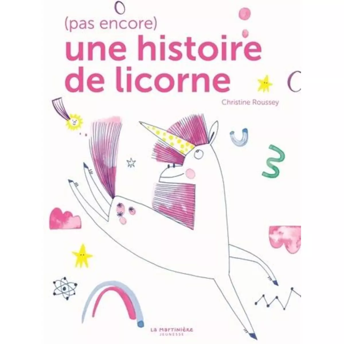  (PAS ENCORE) UNE HISTOIRE DE LICORNE, Roussey Christine