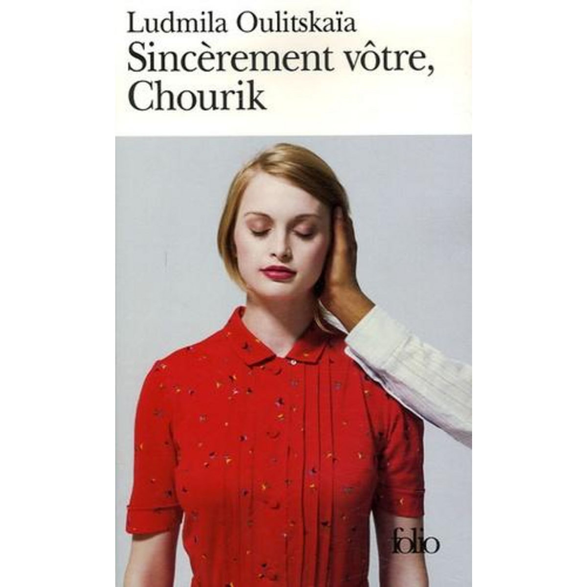 SINCEREMENT VOTRE, CHOURIK, Oulitskaïa Ludmila