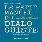 LE PETIT MANUEL DU DIALOGUISTE. TOUT CE QUE VOUS DEVEZ SAVOIR SUR LES DIALOGUES, Louveau Marc-Olivier