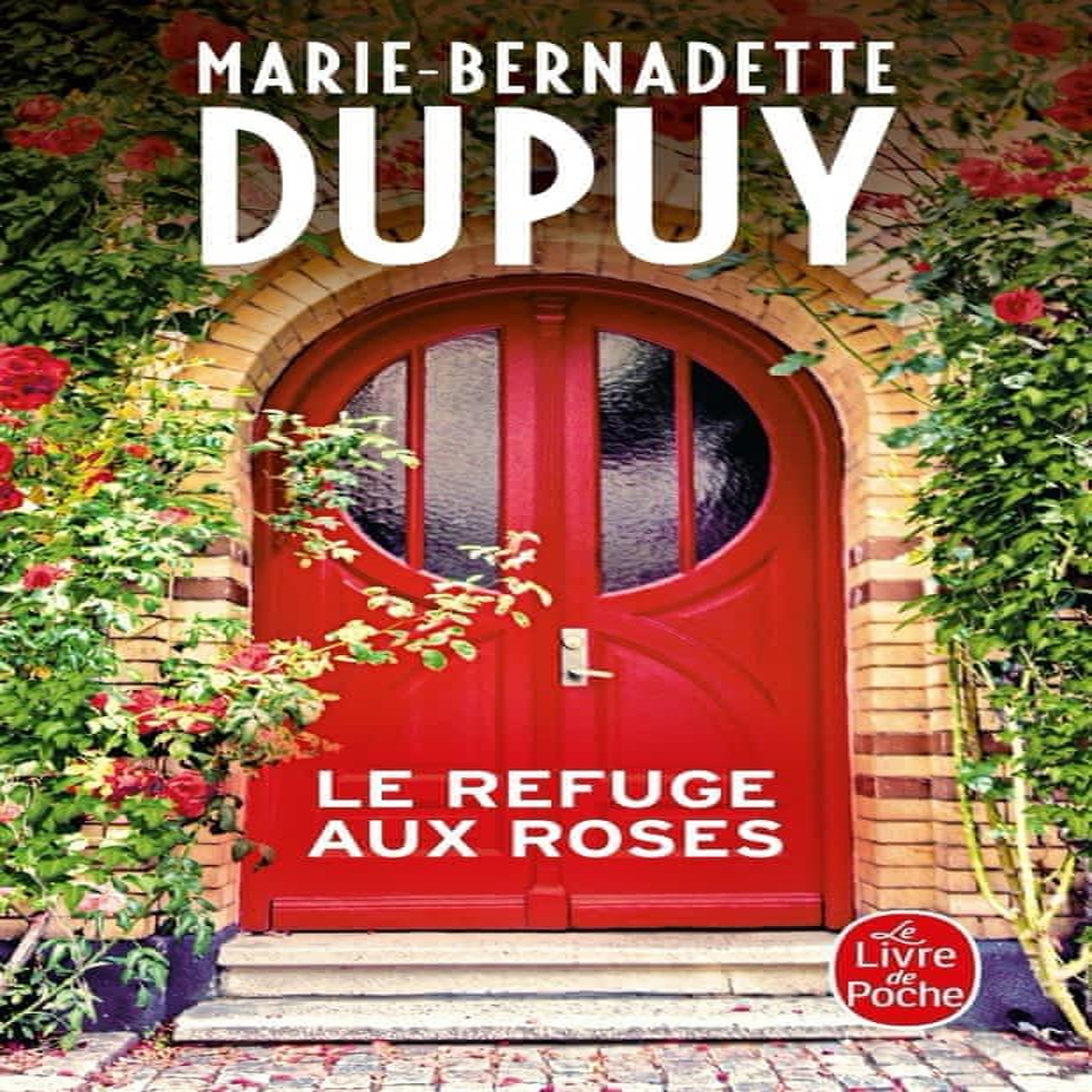 LE REFUGE AUX ROSES, Dupuy Marie-Bernadette