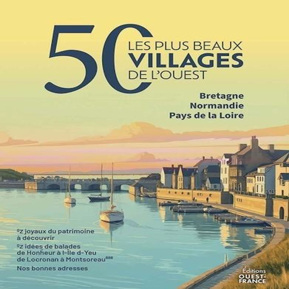 50 LES PLUS BEAUX VILLAGES DE L'OUEST. BRETAGNE NORMANDIE PAYS DE LA LOIRE, Joubin Philippe