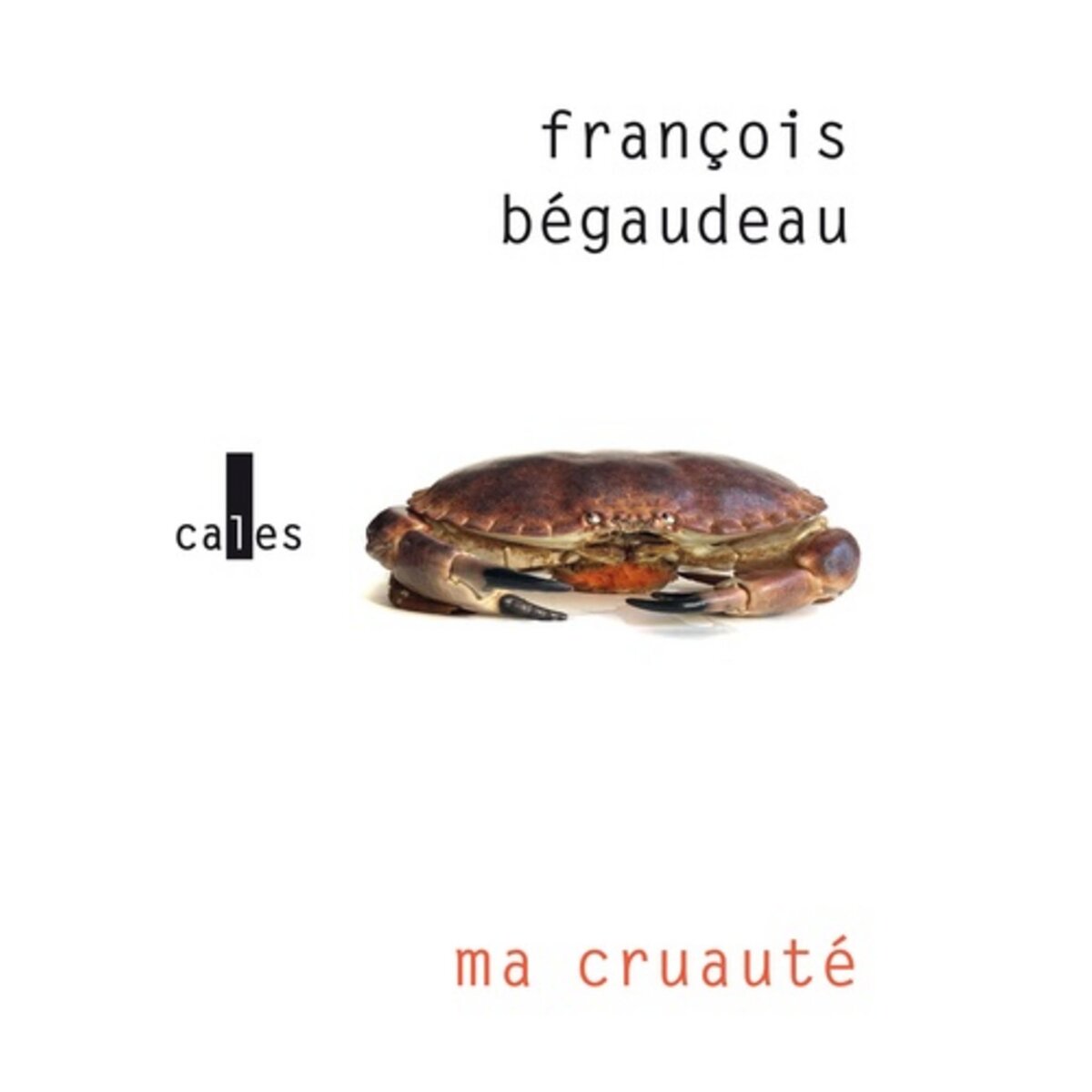  MA CRUAUTE, Bégaudeau François