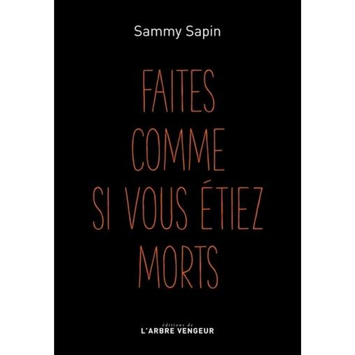 FAITES COMME SI VOUS ETIEZ MORTS, Sapin Sammy