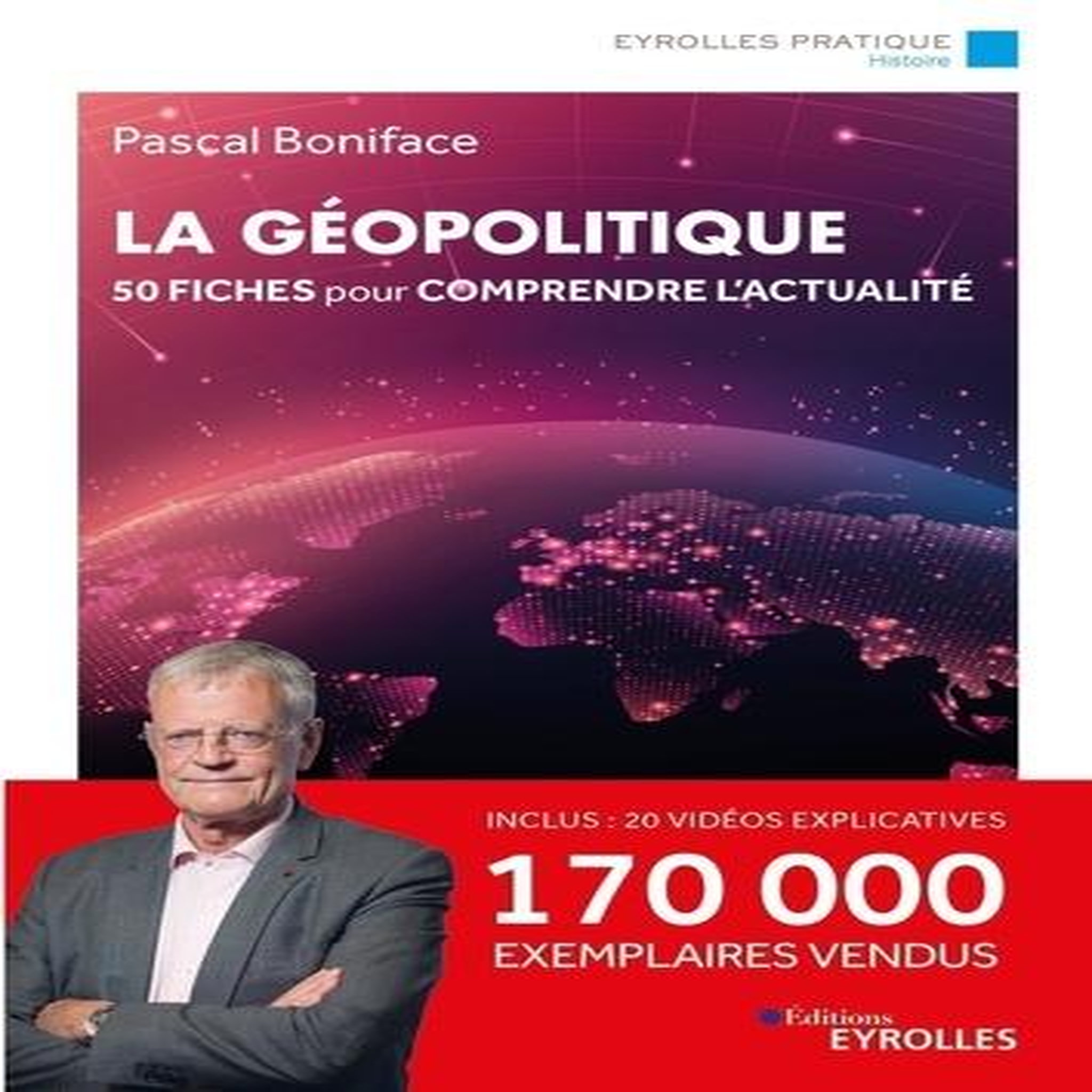 LA GEOPOLITIQUE. 50 FICHES POUR COMPRENDRE L'ACTUALITE, Boniface Pascal