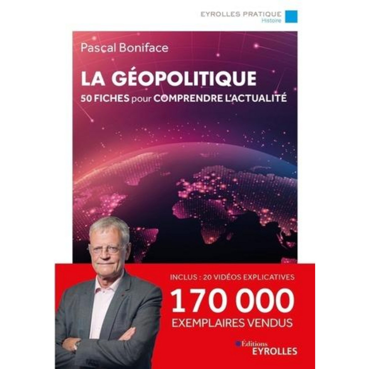 LA GEOPOLITIQUE. 50 FICHES POUR COMPRENDRE L'ACTUALITE, Boniface Pascal