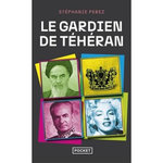 LE GARDIEN DE TEHERAN, Perez Stéphanie
