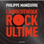 LA DISCOTHEQUE ROCK ULTIME, Manoeuvre Philippe