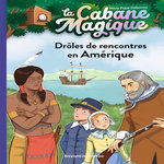 LA CABANE MAGIQUE TOME 22 : DROLES DE RENCONTRES EN AMERIQUE, Osborne Mary Pope