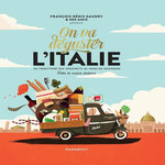 ON VA DEGUSTER L'ITALIE. AVEC 1 POSTER GOURMAND RECTO-VERSO, Gaudry François-Régis