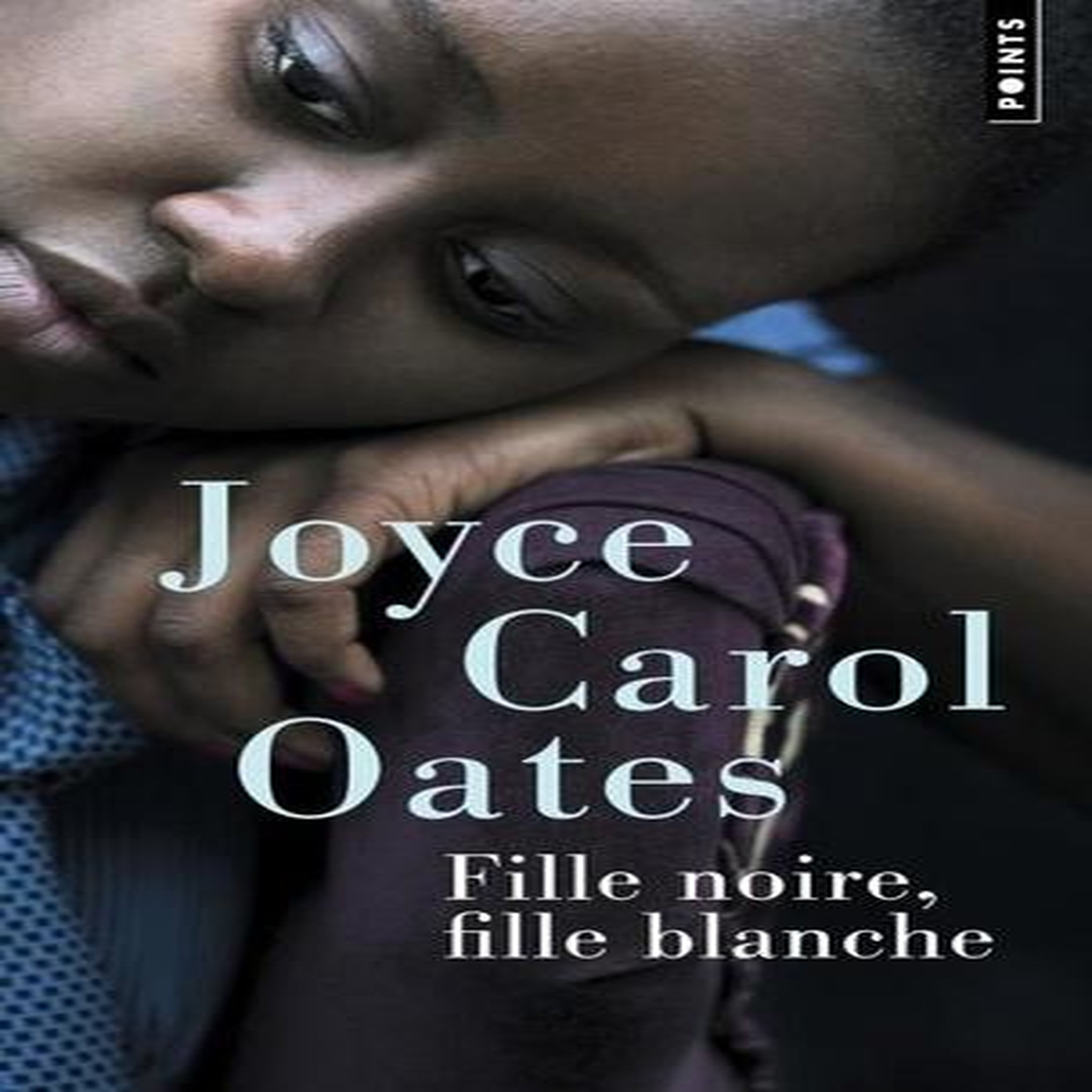 FILLE NOIRE, FILLE BLANCHE, Oates Joyce Carol