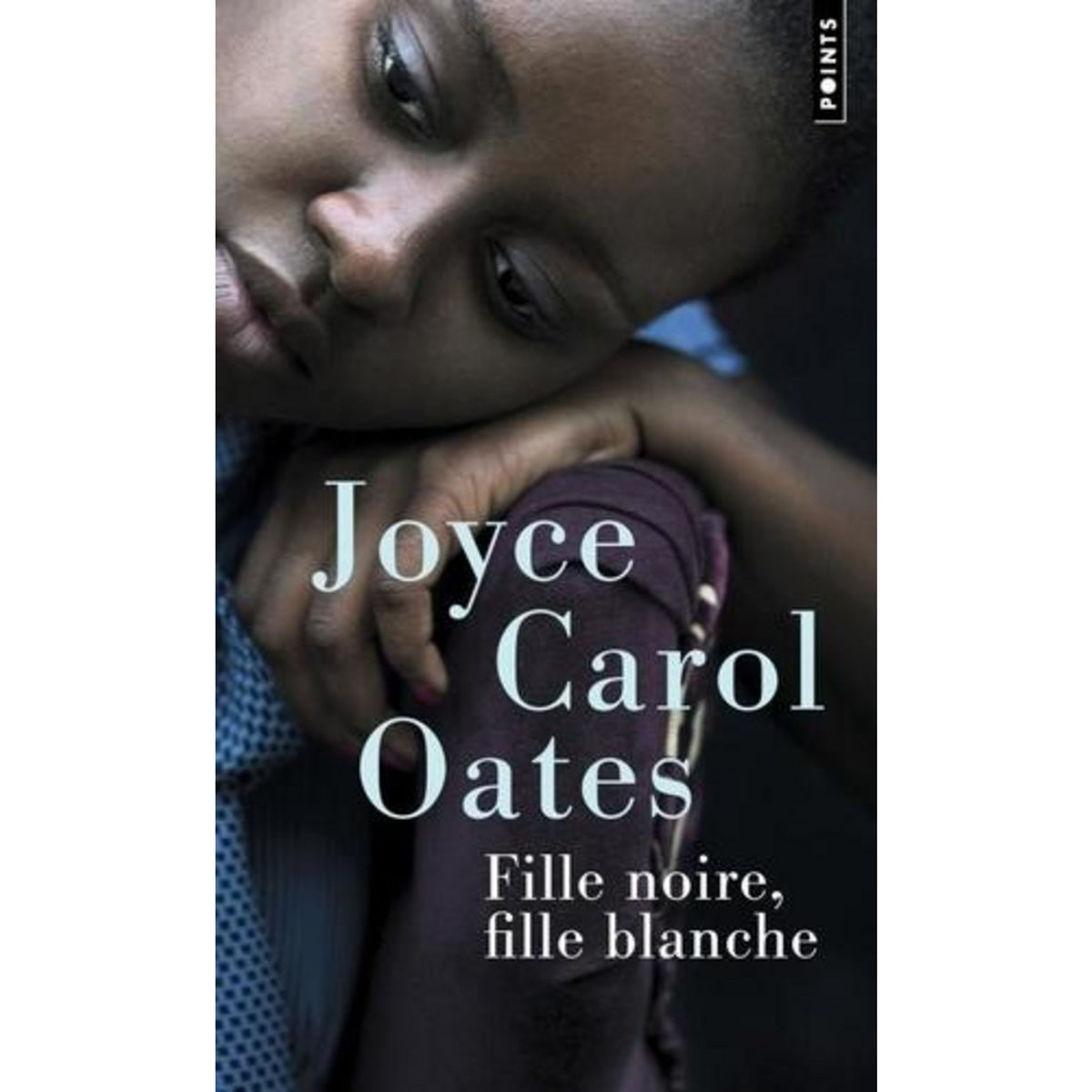 FILLE NOIRE, FILLE BLANCHE, Oates Joyce Carol