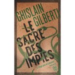 LA TRILOGIE DES OMBRES TOME 3 : LE SACRE DES IMPIES, Gilberti Ghislain
