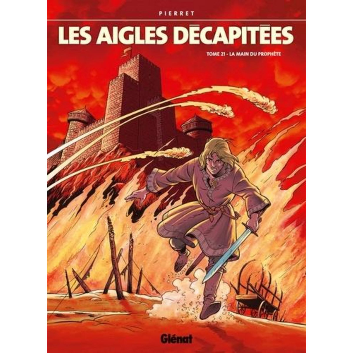 LES AIGLES DECAPITEES TOME 21 : LA MAIN DU PROPHETE, Pierret Michel