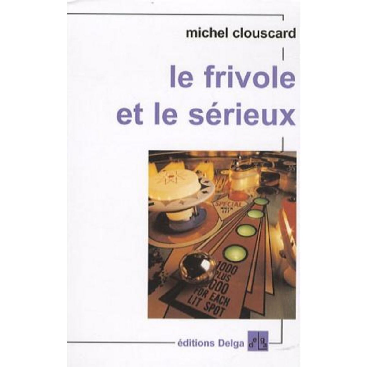 LE FRIVOLE ET LE SERIEUX. VERS UN NOUVEAU PROGRESSISME, Clouscard Michel