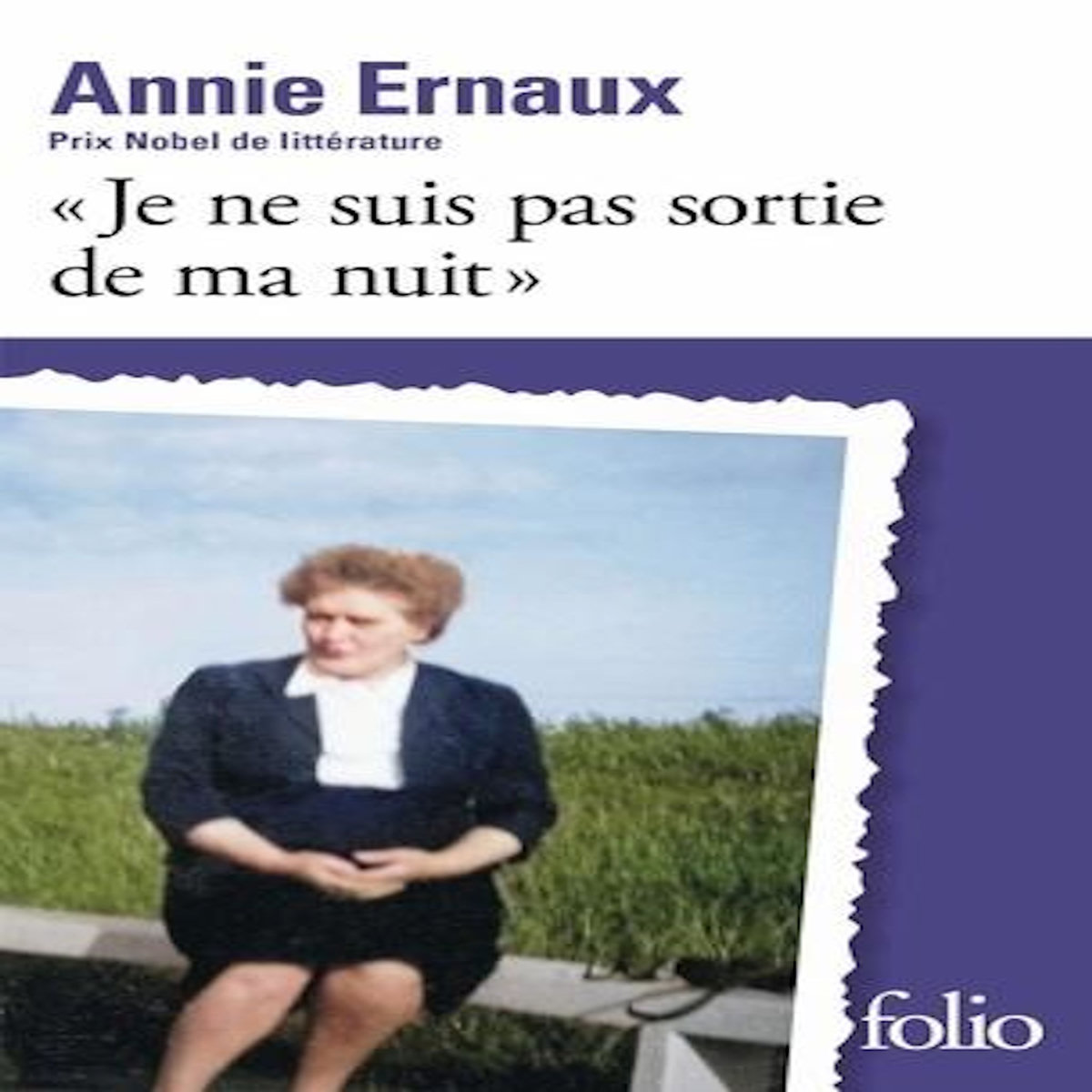 JE NE SUIS PAS SORTIE DE MA NUIT , Ernaux Annie