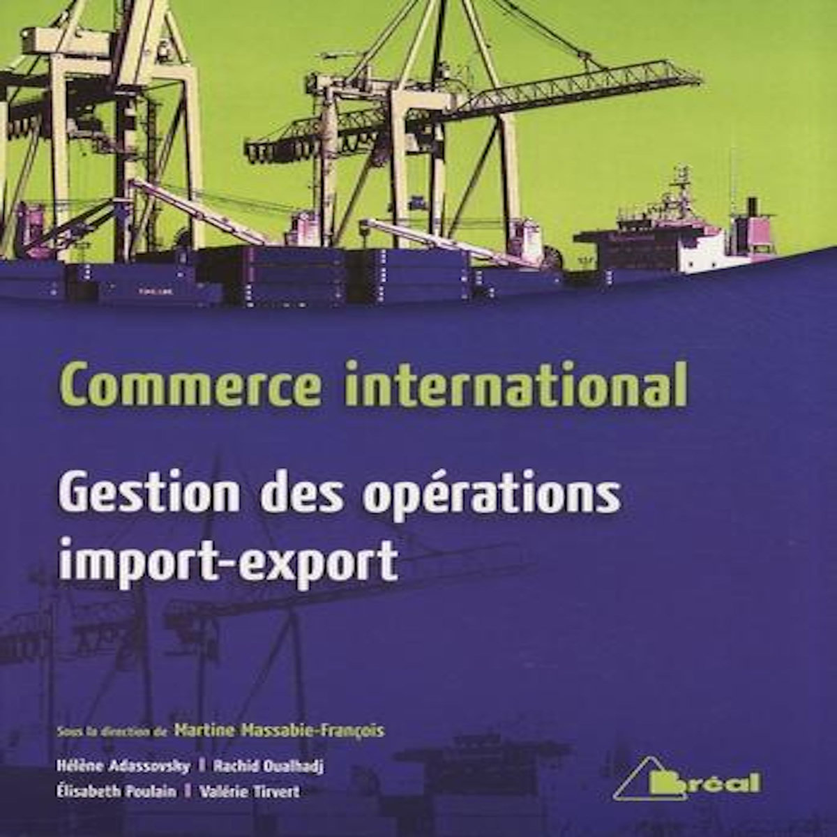 COMMERCE INTERNATIONAL. GESTION DES OPERATIONS IMPORT-EXPORT, Massabie-François Martine