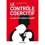 LE CONTROLE COERCITIF. AU COEUR DE LA VIOLENCE CONJUGALE, Gruev-Vintila Andreea