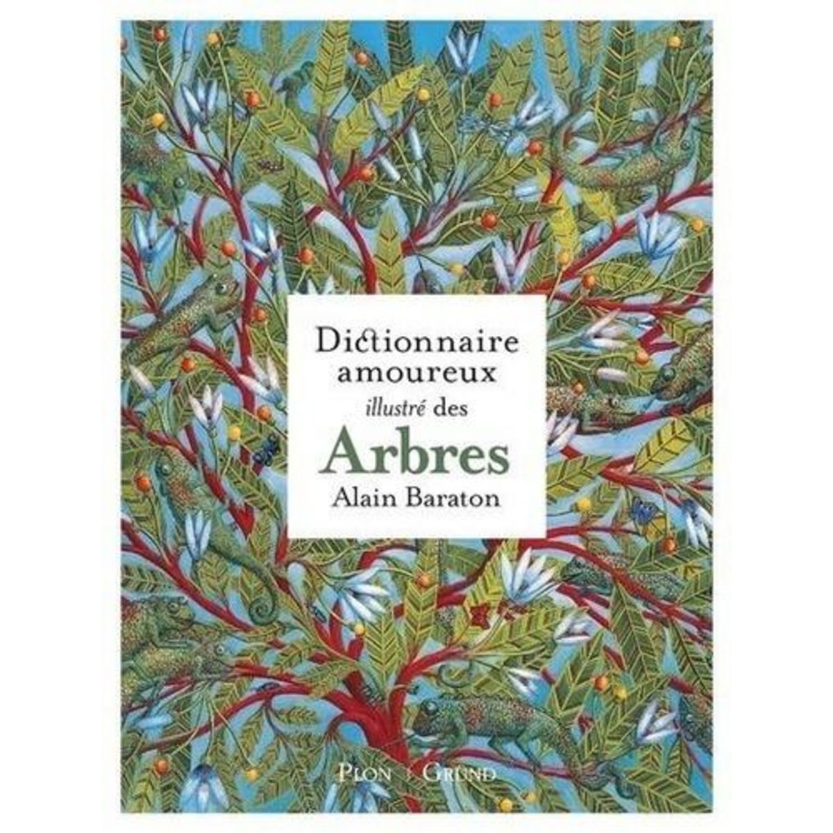DICTIONNAIRE AMOUREUX ILLUSTRE DES ARBRES, Baraton Alain