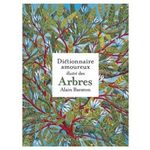 DICTIONNAIRE AMOUREUX ILLUSTRE DES ARBRES, Baraton Alain
