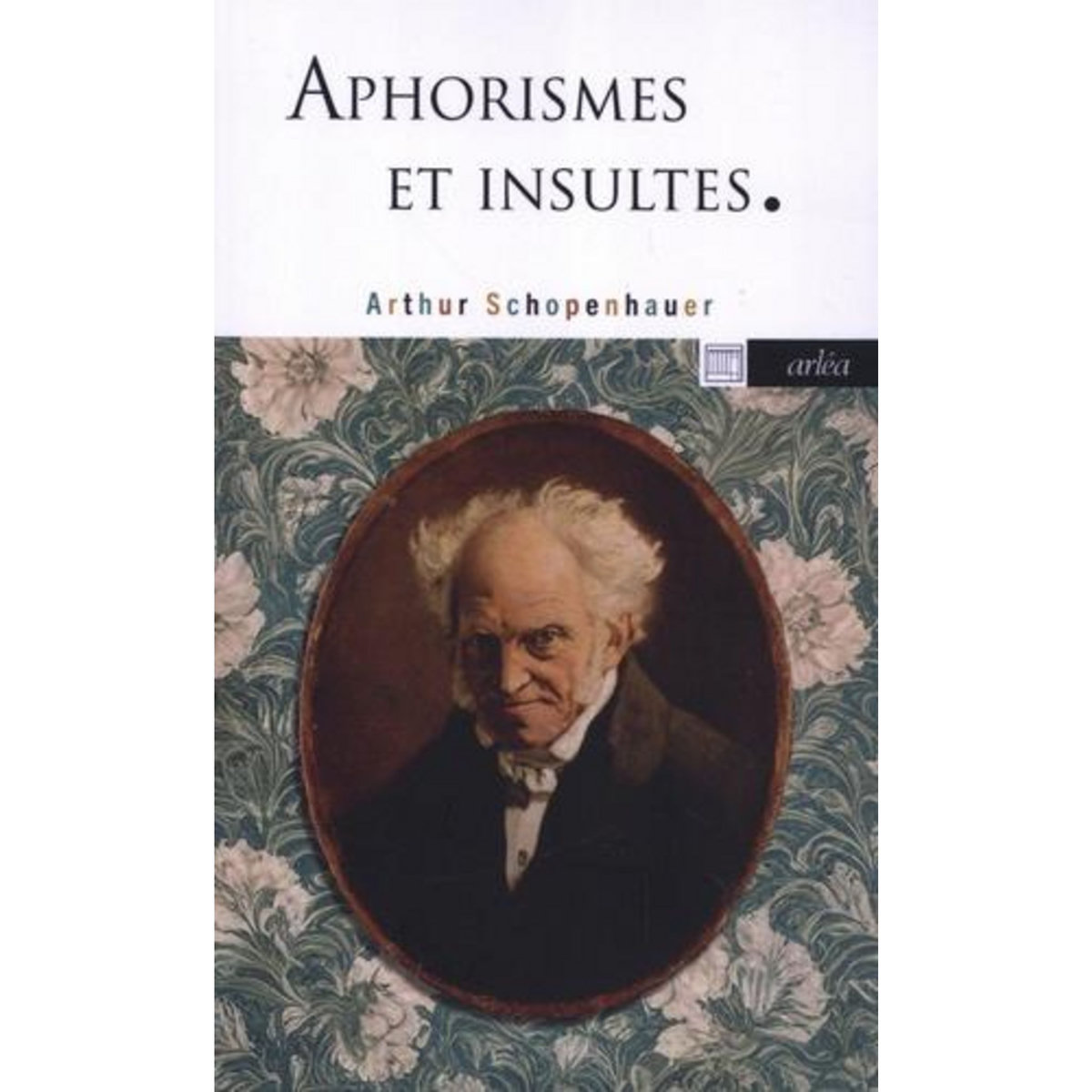 APHORISMES ET INSULTES, Schopenhauer Arthur