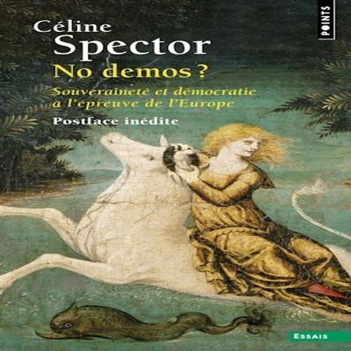 NO DEMOS ? SOUVERAINETE ET DEMOCRATIE A L'EPREUVE DE L'EUROPE, Spector Céline