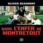DANS L'ENFER DE MONTRETOUT, Beaumont Olivier