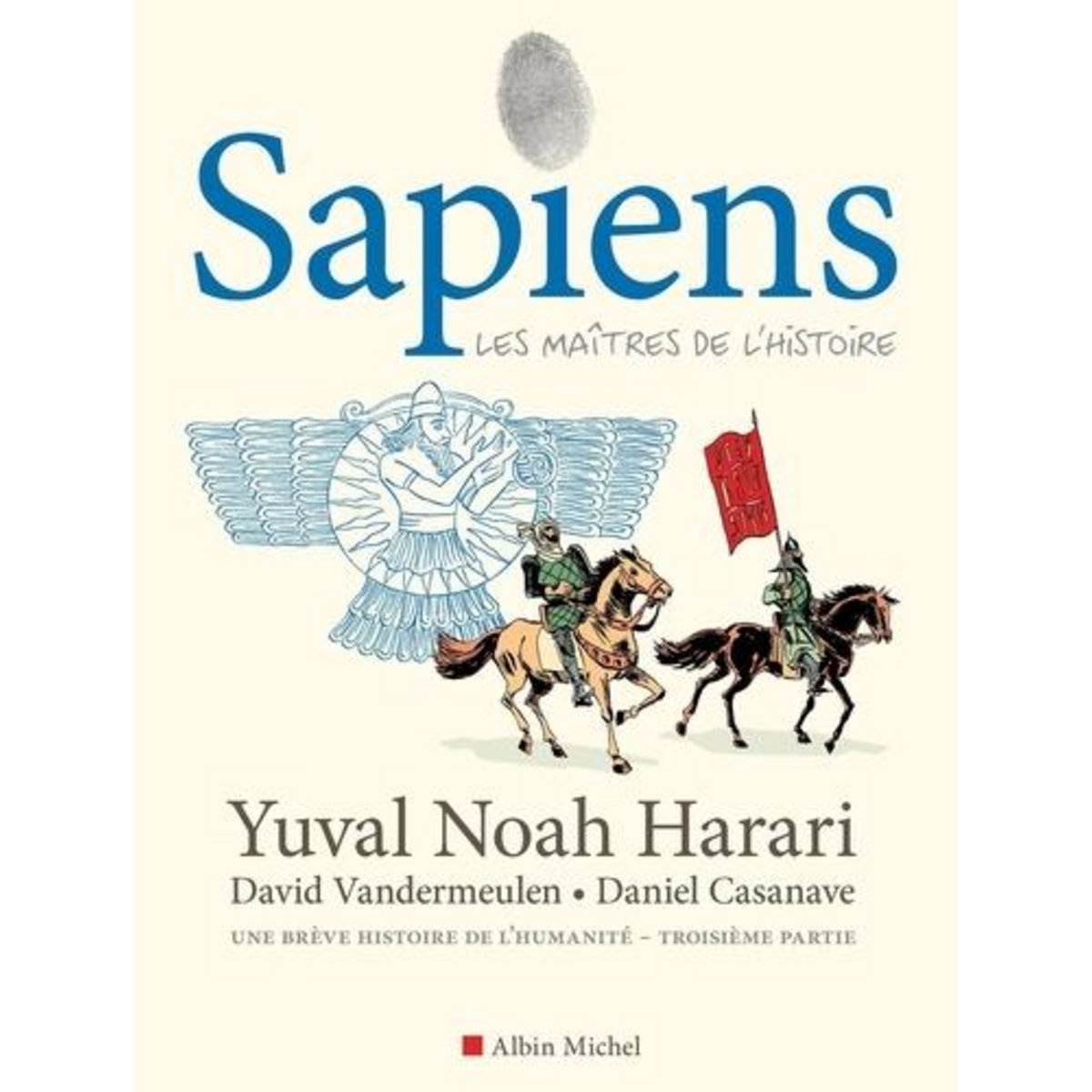 SAPIENS TOME 3 : LES MAITRES DE L'HISTOIRE, Harari Yuval Noah