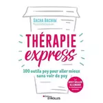  THERAPIE EXPRESS. 100 OUTILS PSY POUR ALLER MIEUX SANS VOIR DE PSY, Bachim Sacha